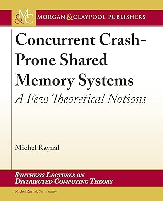 Concurrent Crash-prone Shared Memory Systems: A Few Theoretical Notions (Synthesis Lectures on Distributed Computing Theory)