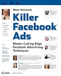 Killer Facebook Ads: Master Cutting-Edge Facebook Advertising Techniques by Marty Weintraub