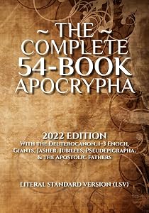 The Complete 54-Book Apocrypha: 2022 Edition With the Deuterocanon, 1-3 Enoch, Giants, Jasher, Jubilees, Pseudepigrapha, & the Apostolic Fathers by Covenant Press