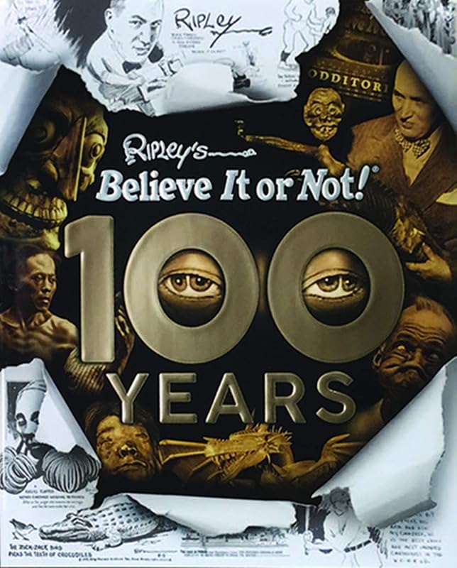 Ripley’s Believe It or Not! 100 Years by Ripley Publishing