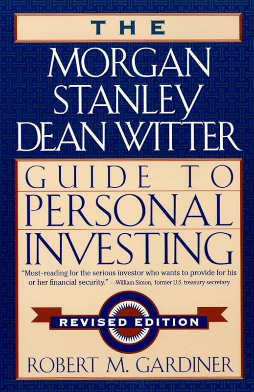 The Morgan Stanley/Dean Witter Guide to Personal Investing by Robert M. Gardiner