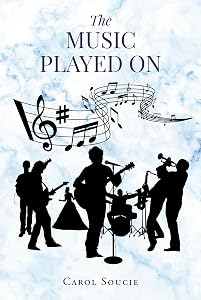 The Music Played on by Carol Soucie