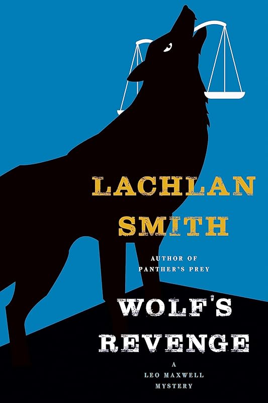 Wolf's Revenge (Leo Maxwell Mystery, 5) by Lachlan Smith
