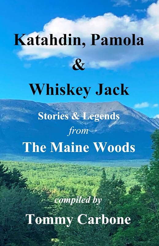 Katahdin, Pamola & Whiskey Jack - Stories & Legends from The Maine Woods by Fannie Hardy Eckstorm