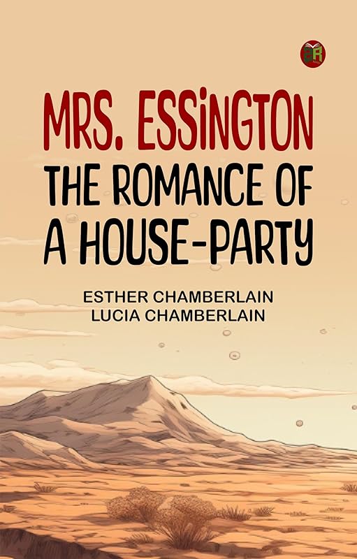 Mrs. Essington: The Romance of a House-party by Esther Chamberlain