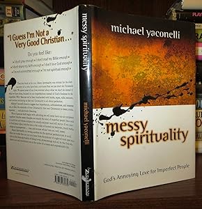 Messy Spirituality: God's Annoying Love for Imperfect People