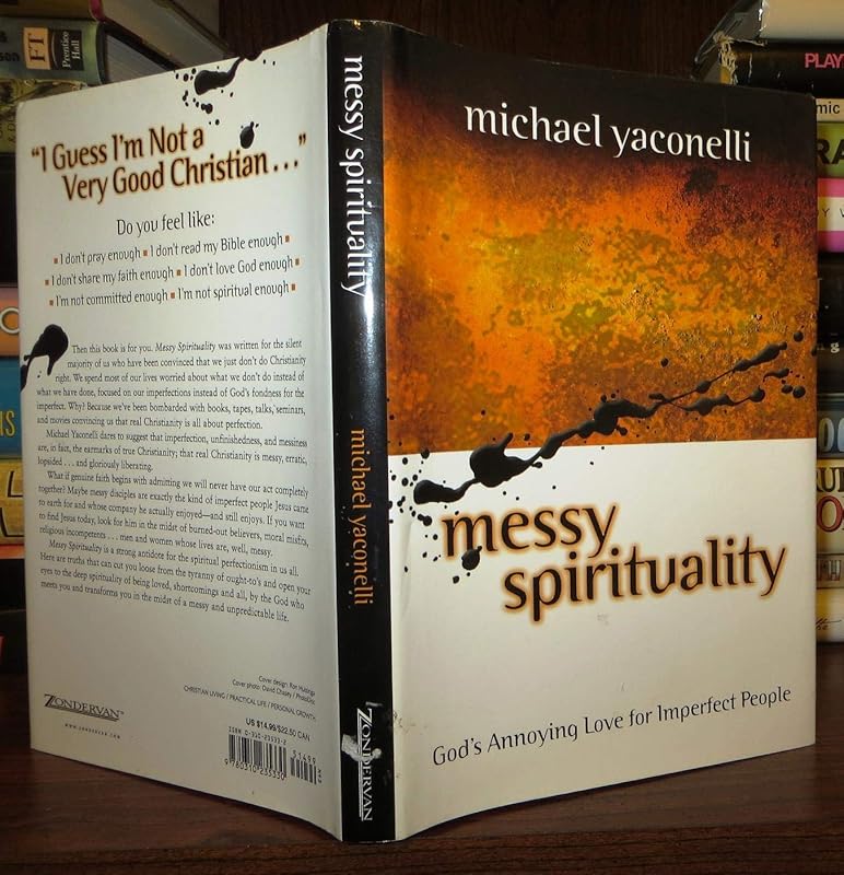 Messy Spirituality: God's Annoying Love for Imperfect People by Mike Yaconelli