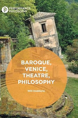 Baroque, Venice, Theatre, Philosophy (Performance Philosophy)
