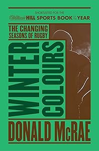 Winter Colours: Changing Seasons in World Rugby by Donald McRae