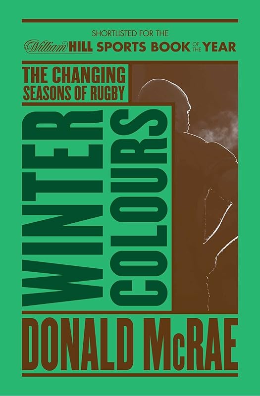 Winter Colours: Changing Seasons in World Rugby by Donald McRae