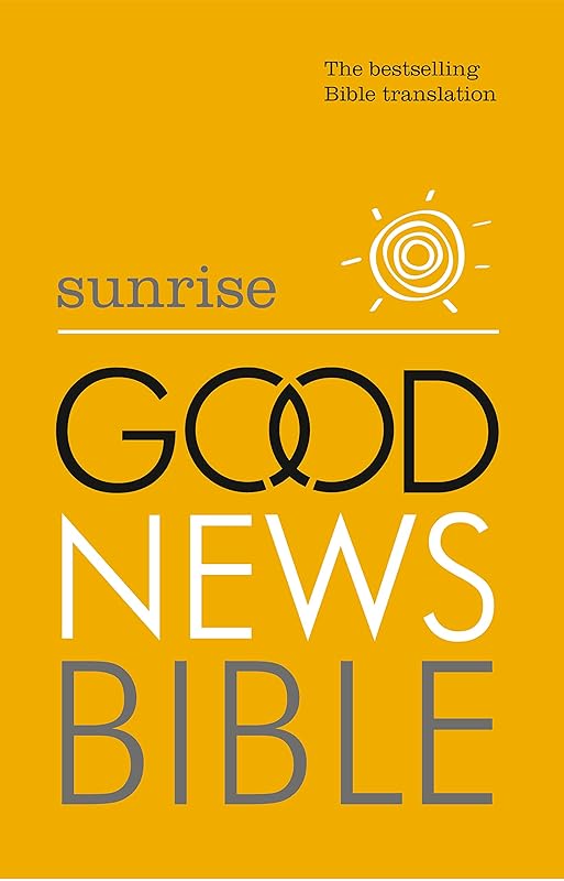 Sunrise Good News Bible (GNB): The Bestselling Bible Translation by Anonymous