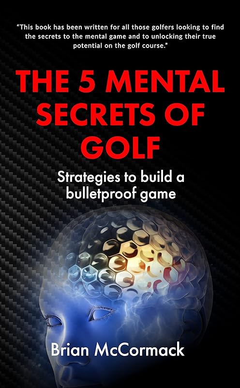 THE 5 MENTAL SECRETS OF GOLF by BRIAN McCORMACK