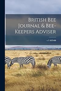 British Bee Journal & Bee-keepers Adviser; v.7 1879-80