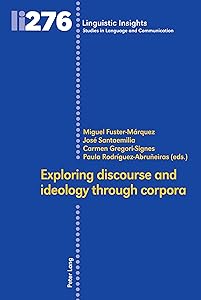 Exploring discourse and ideology through corpora (Linguistic Insights Book 276) by Miguel Fuster Márquez