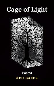 Cage of Light (295) (Essential Poets series) by Ned Baeck