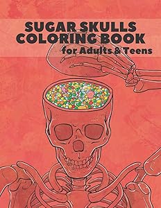Sugar Skulls Coloring Book for Adults & Teens: Stress Relieving Designs For Adults & Teens Relaxation Inspired By Mexican The Day Of The Dead by Vunzi Bleu