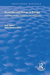 Rural Second Homes in Europe: Examining Housing Supply and Planning Control by Nick Gallent