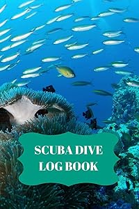 Scuba Dive Log Book: Dive Log For Scuba Divers, Deep Blue Underwater Diving & Snorkeling Enthusiasts by GreenTurtle Press