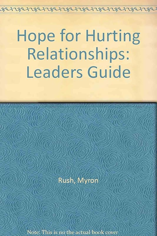 Hope for Hurting Relationships: Leaders Guide by Myron Rush