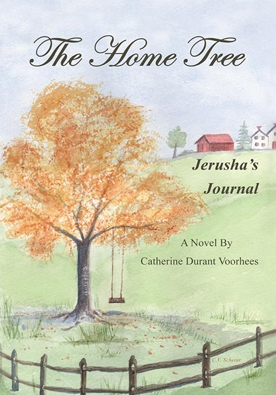 The Home Tree: Jerusha's Journal by Catherine Durant Voorhees