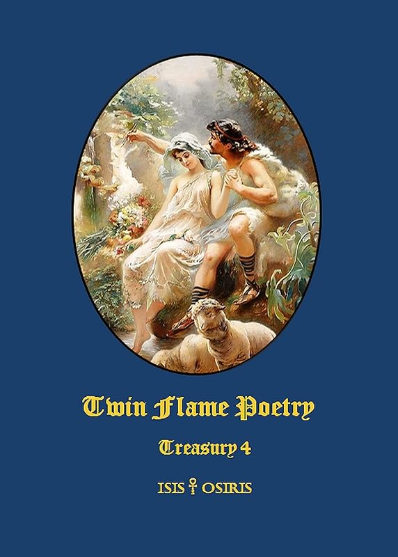 Twin Flame Poetry: Treasury 4 by ISIS & OSIRIS