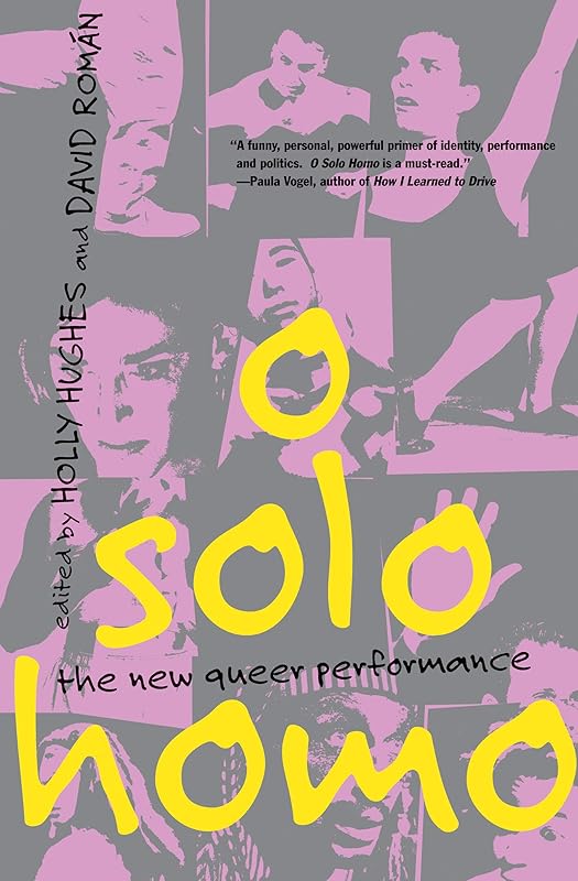 O Solo Homo: The New Queer Performance by Holly Hughes