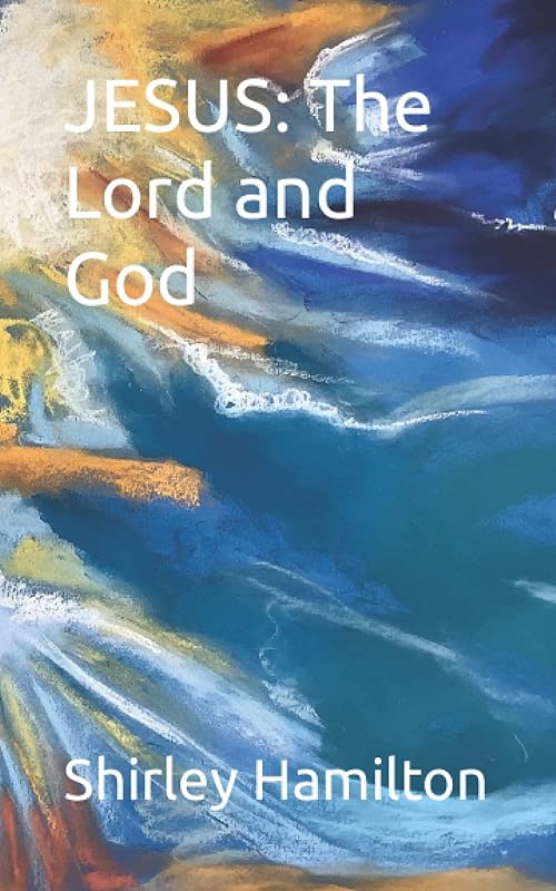 JESUS: The Lord and God by Shirley Hamilton