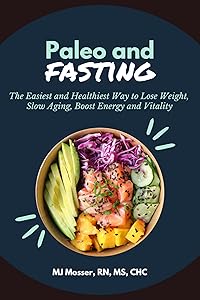 Paleo and Fasting: The Easiest and Healthiest Way to Lose Weight, Slow Aging, Boost Energy and Vitality by Melinda Mosser