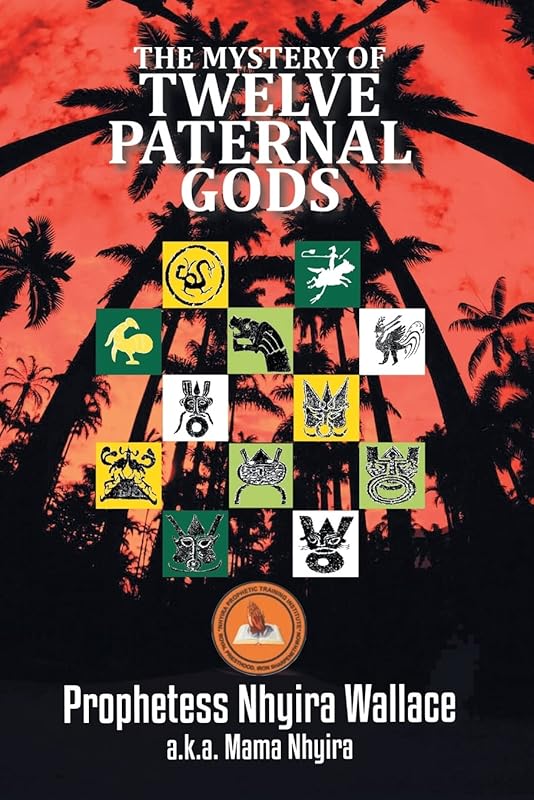 The Mystery of Twelve Paternal Gods: Paternal Spirit ( Ntor) by Prophetess Nhyira Wallace