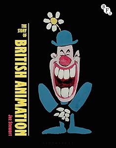 The Story of British Animation (British Screen Stories) by Jez Stewart