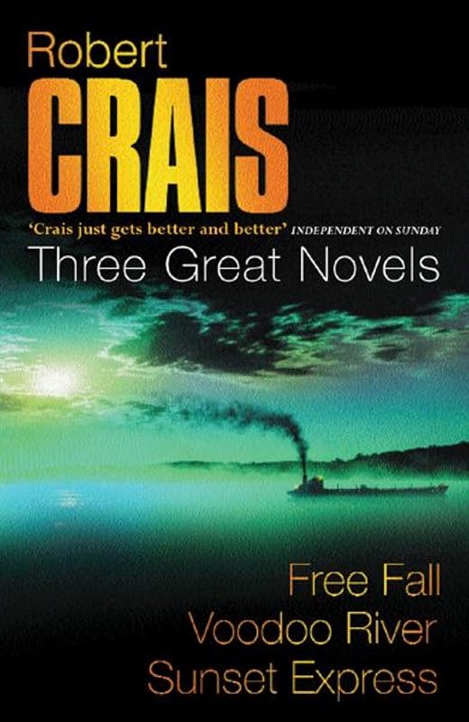 Three Great Novels: " Free Fall " , " Voodoo River " , " Sunset Express " : Vol 2 (Great Novels) by Robert Crais