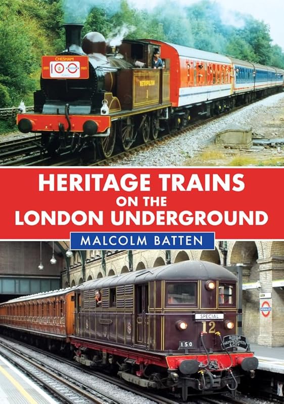 Heritage Trains on the London Underground by Malcolm Batten