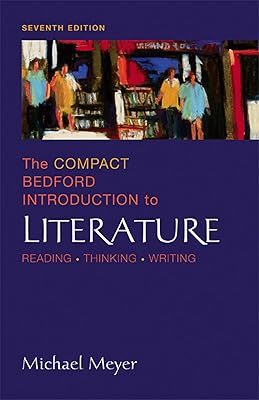 The Compact Bedford Introduction to Literature: Reading, Thinking, Writing