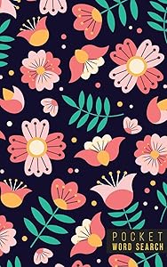 Pocket Word Search: 99 Pocket Word Search Puzzles | Pocket Word Jumble | Travel Size Wordsearches | Mini Word Puzzle | Word Seek | Fun Christmas Gift | Word Find | Florals by Pocket Puzzles