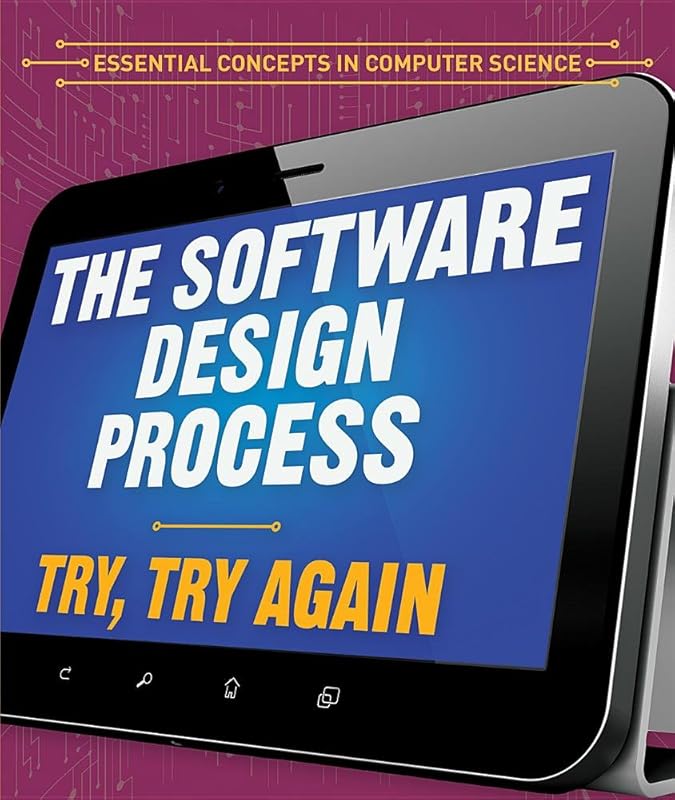 The Software Design Process: Try, Try Again (Essential Concepts in Computer Science) by Barbara M. Linde