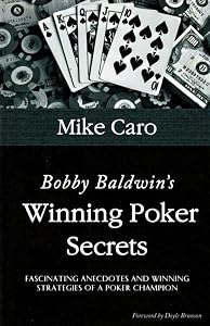Bobby Baldwin's Winning Poker Secrets by John Caro, Michael
