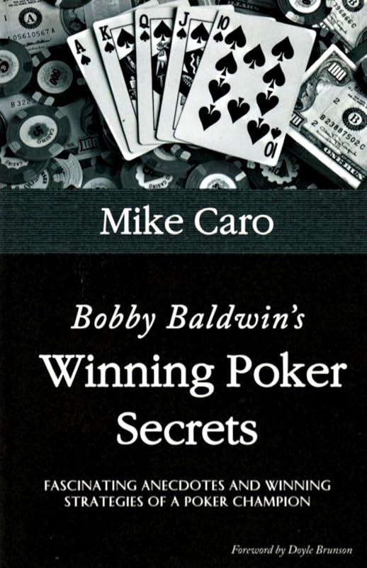 Bobby Baldwin's Winning Poker Secrets by John Caro, Michael
