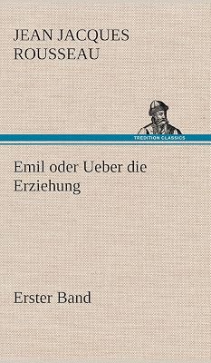 Emil Oder Ueber Die Erziehung - Erster Band (German Edition)
