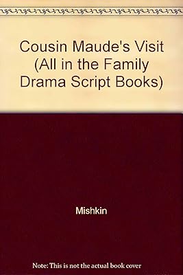 Cousin Maude's Visit (All in the Family Drama Script Books)