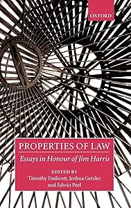 Properties of Law: Essays in Honour of Jim Harris by Timothy Endicott