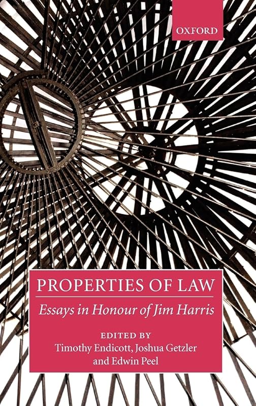 Properties of Law: Essays in Honour of Jim Harris by Timothy Endicott