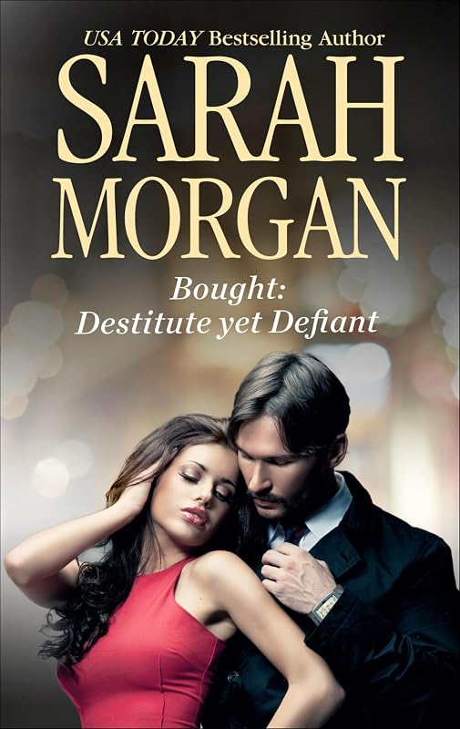 Bought: Destitute Yet Defiant by Sarah Morgan