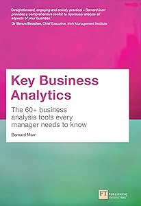 Key Business Analytics: The 60+ Tools Every Manager Needs To Turn Data Into Insights