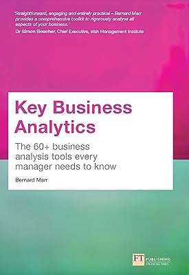 Key Business Analytics: The 60+ Tools Every Manager Needs To Turn Data Into Insights