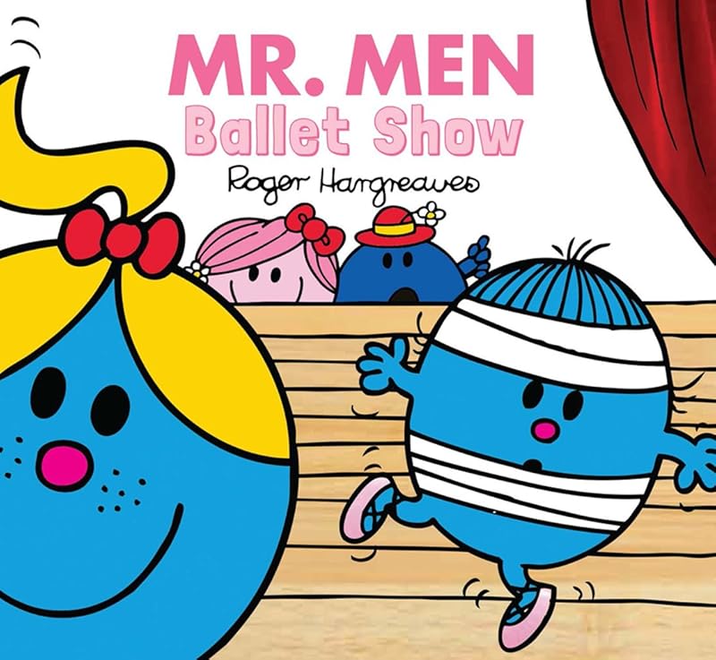 Mr. Men Ballet Show: (Mr. Men & Little Miss Everyday) (Mr. Men and Little Miss Everyday) by Roger Hargreaves