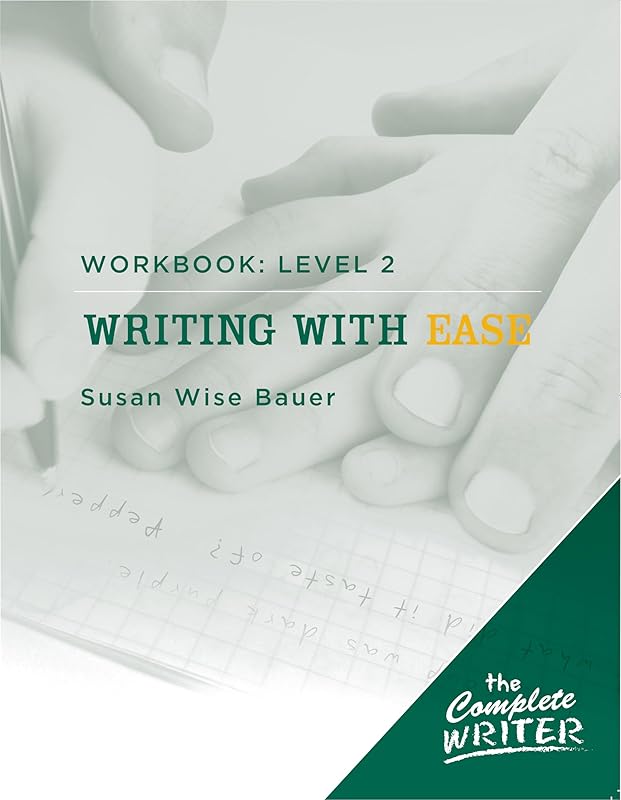Writing with Ease: Level 2 Workbook (The Complete Writer) by Susan Wise Bauer