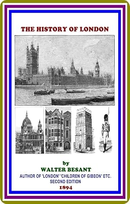 The History of London by Walter Besant : (full image Illustrated)