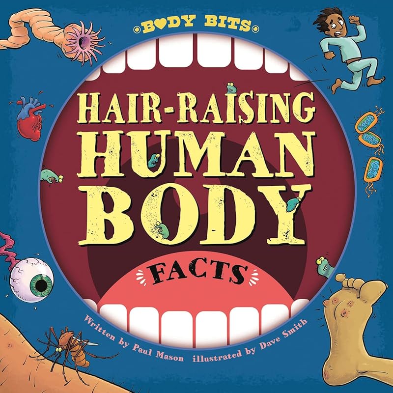 Hair-raising Human Body Facts (Body Bits) by Paul Mason