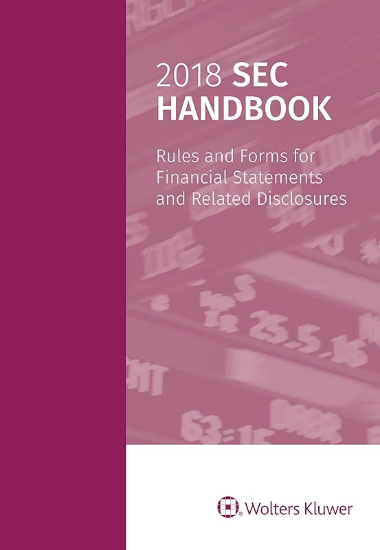 2018 SEC Handbook: Rules and Forms for Financial Statements and Related Disclosure by Wolters Kluwer Editorial Staff