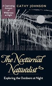 The Nocturnal Naturalist: Exploring the Outdoors at Night